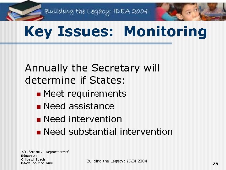 Key Issues: Monitoring Annually the Secretary will determine if States: Meet requirements n Need