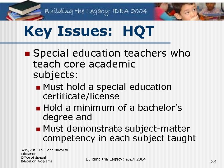 Key Issues: HQT n Special education teachers who teach core academic subjects: Must hold
