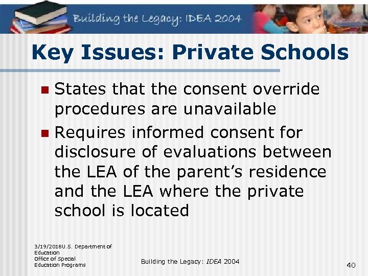 Key Issues: Private Schools States that the consent override procedures are unavailable n Requires