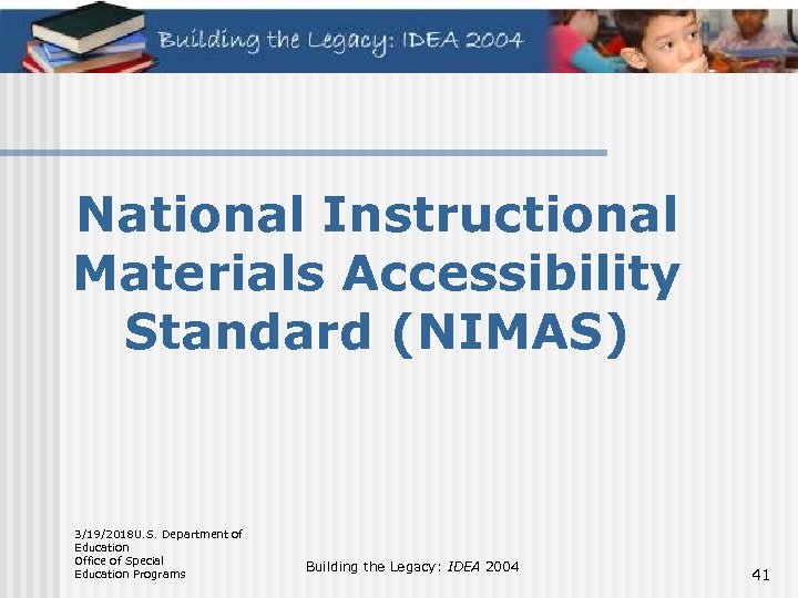 National Instructional Materials Accessibility Standard (NIMAS) 3/19/2018 U. S. Department of Education Office of