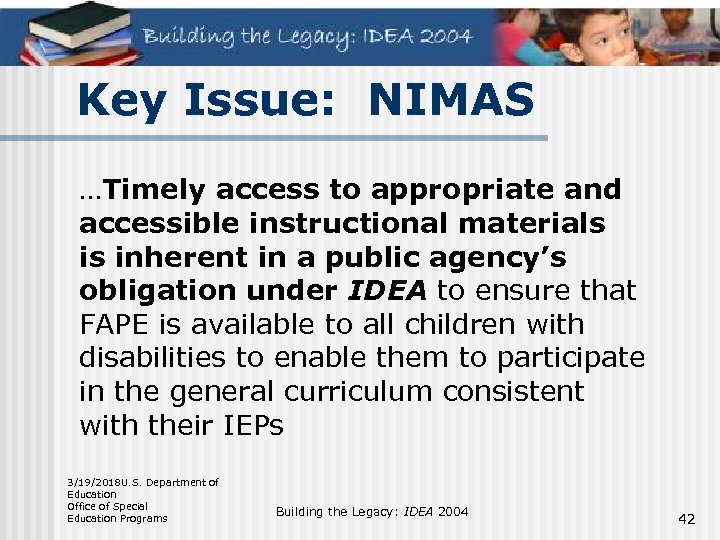 Key Issue: NIMAS …Timely access to appropriate and accessible instructional materials is inherent in