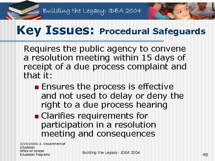Key Issues: Procedural Safeguards Requires the public agency to convene a resolution meeting within