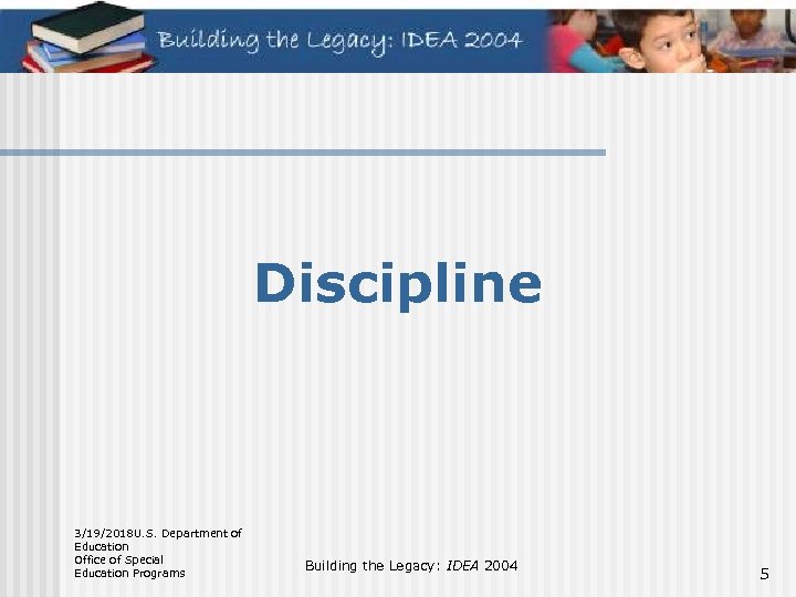 Discipline 3/19/2018 U. S. Department of Education Office of Special Education Programs Building the