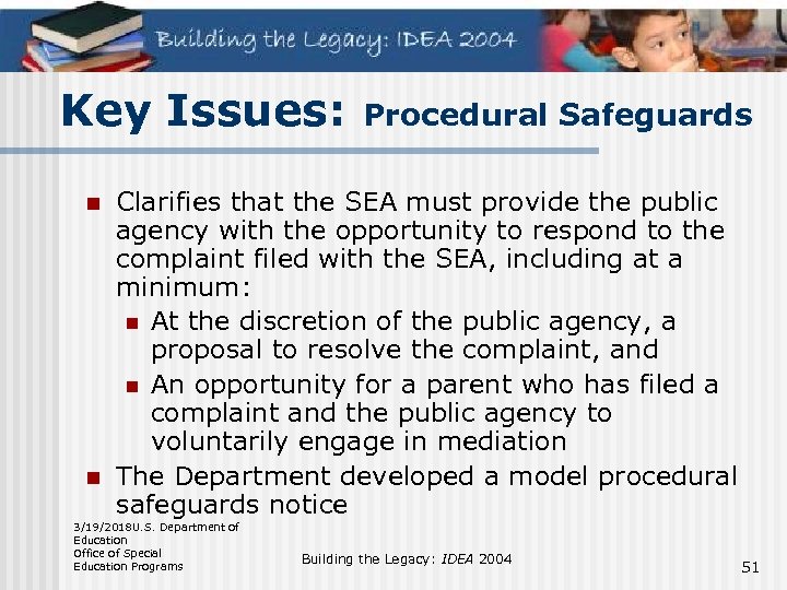 Key Issues: n n Procedural Safeguards Clarifies that the SEA must provide the public