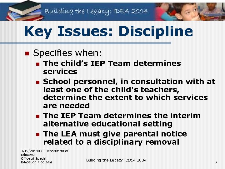 Key Issues: Discipline n Specifies when: n n The child’s IEP Team determines services