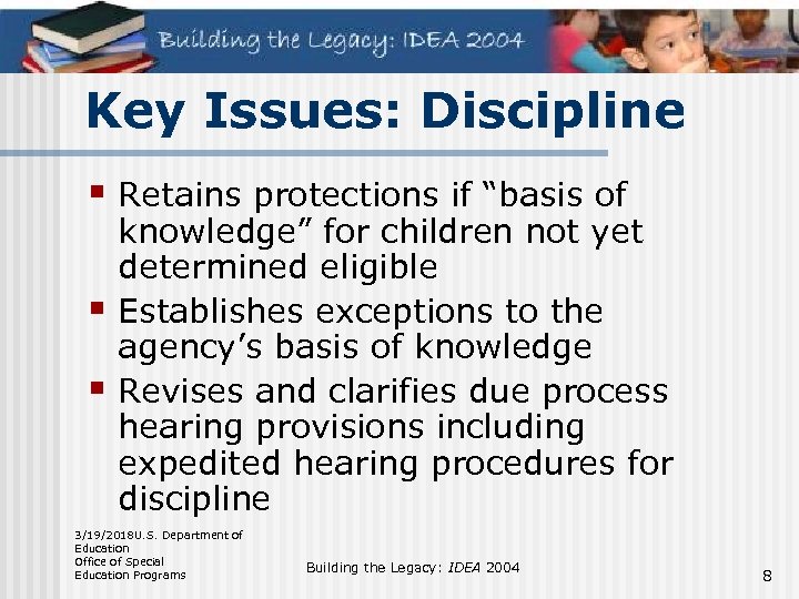 Key Issues: Discipline § Retains protections if “basis of § § knowledge” for children