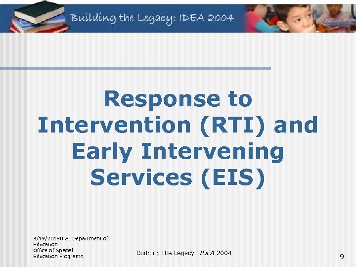 Response to Intervention (RTI) and Early Intervening Services (EIS) 3/19/2018 U. S. Department of