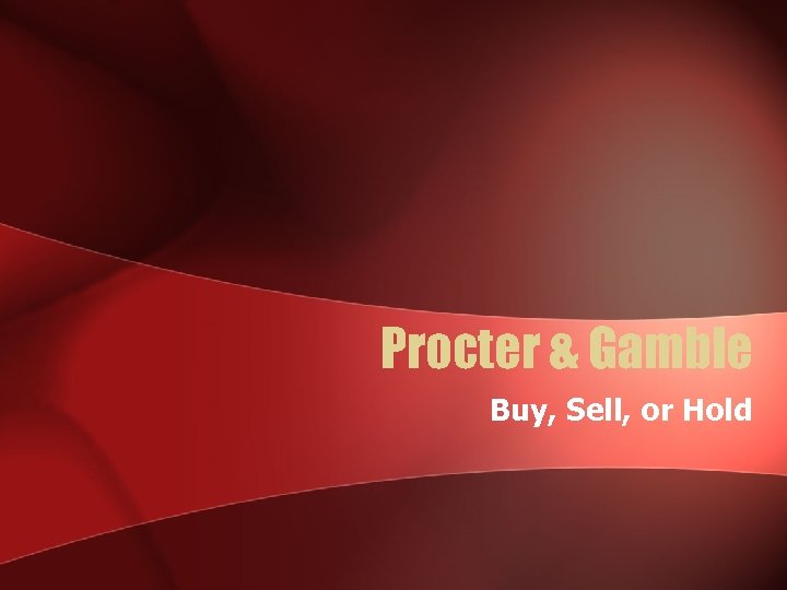 Procter & Gamble Buy, Sell, or Hold 