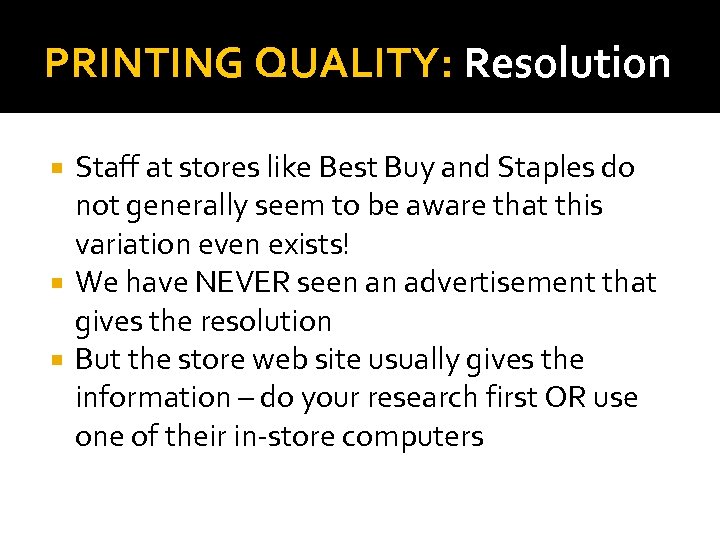 PRINTING QUALITY: Resolution Staff at stores like Best Buy and Staples do not generally