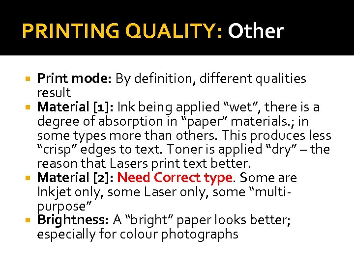 PRINTING QUALITY: Other Print mode: By definition, different qualities result Material [1]: Ink being