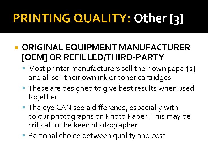 PRINTING QUALITY: Other [3] ORIGINAL EQUIPMENT MANUFACTURER [OEM] OR REFILLED/THIRD-PARTY Most printer manufacturers sell