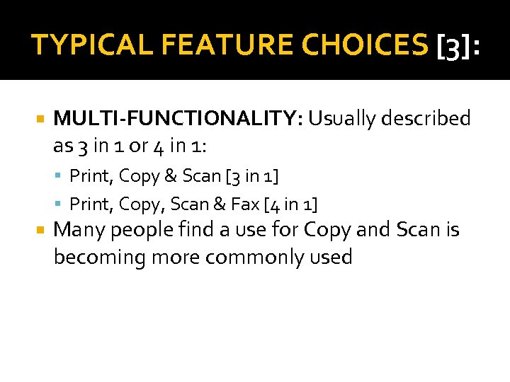 TYPICAL FEATURE CHOICES [3]: MULTI-FUNCTIONALITY: Usually described as 3 in 1 or 4 in