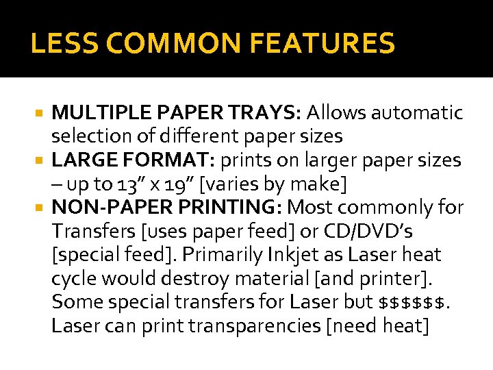 LESS COMMON FEATURES MULTIPLE PAPER TRAYS: Allows automatic selection of different paper sizes LARGE