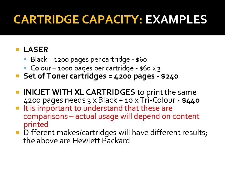 CARTRIDGE CAPACITY: EXAMPLES LASER Black – 1200 pages per cartridge - $60 Colour –