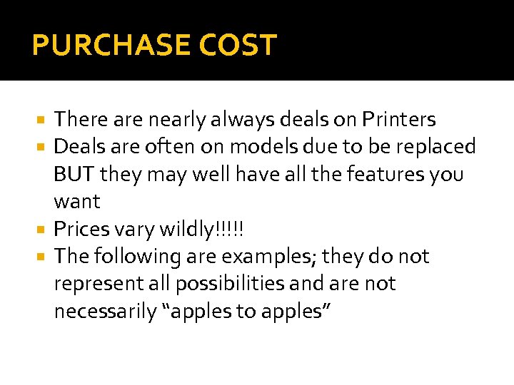 PURCHASE COST There are nearly always deals on Printers Deals are often on models