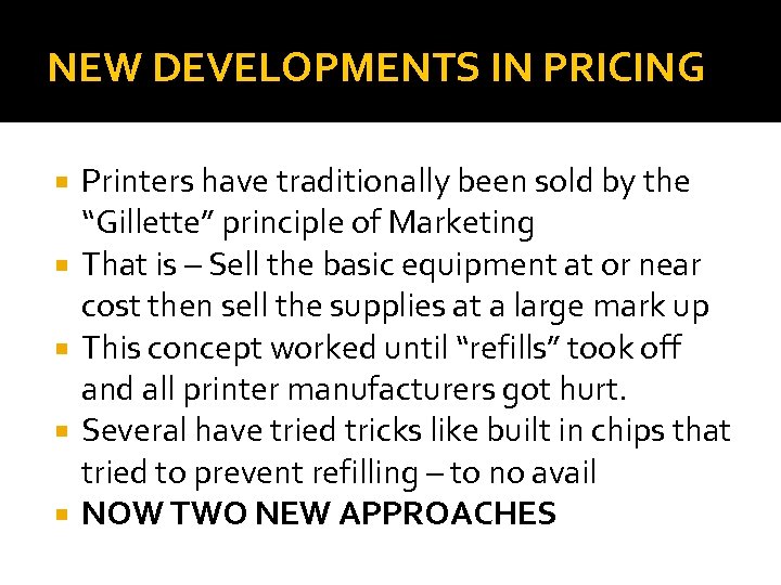 NEW DEVELOPMENTS IN PRICING Printers have traditionally been sold by the “Gillette” principle of