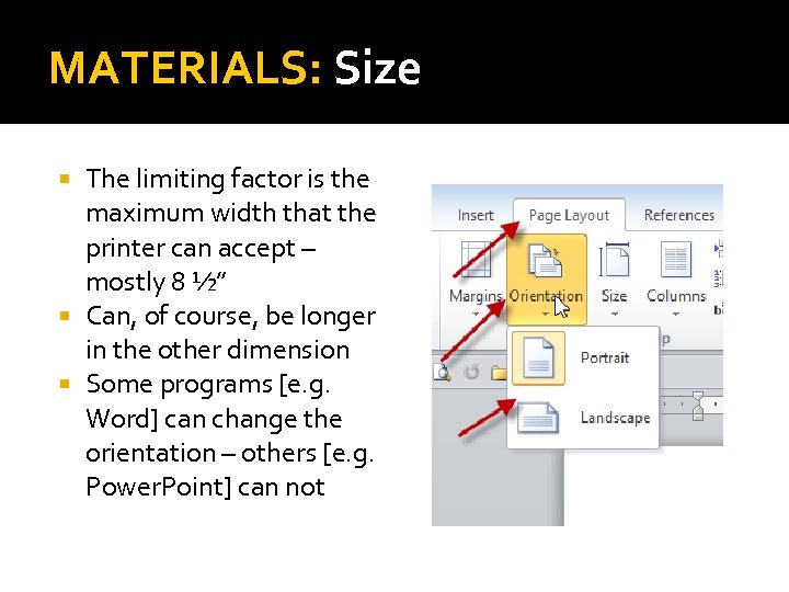 MATERIALS: Size The limiting factor is the maximum width that the printer can accept
