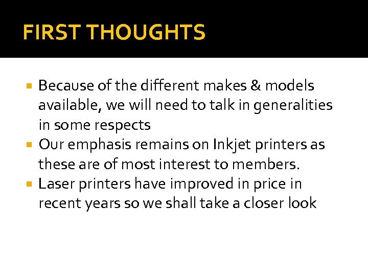 FIRST THOUGHTS Because of the different makes & models available, we will need to