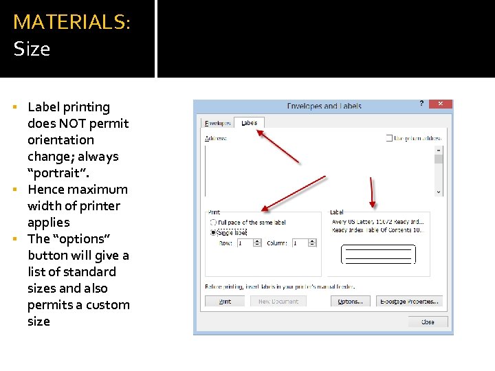 MATERIALS: Size Label printing does NOT permit orientation change; always “portrait”. Hence maximum width