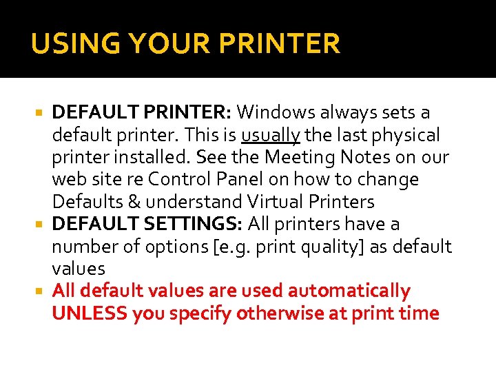 USING YOUR PRINTER DEFAULT PRINTER: Windows always sets a default printer. This is usually