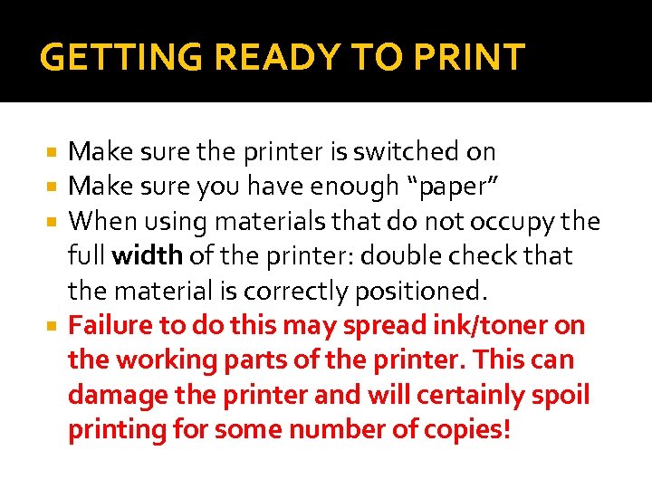 GETTING READY TO PRINT Make sure the printer is switched on Make sure you