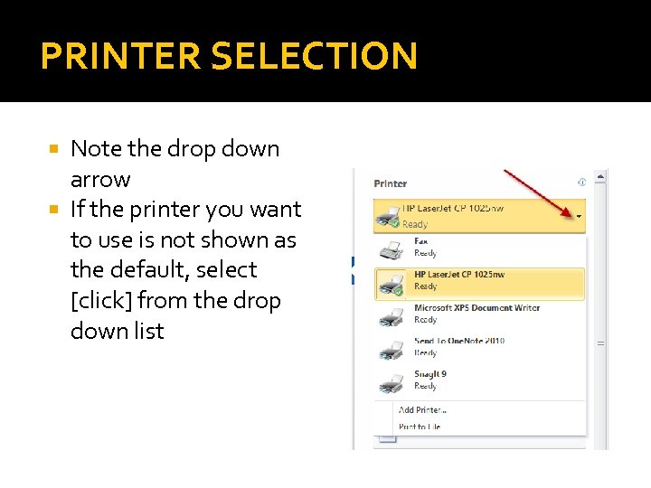 PRINTER SELECTION Note the drop down arrow If the printer you want to use