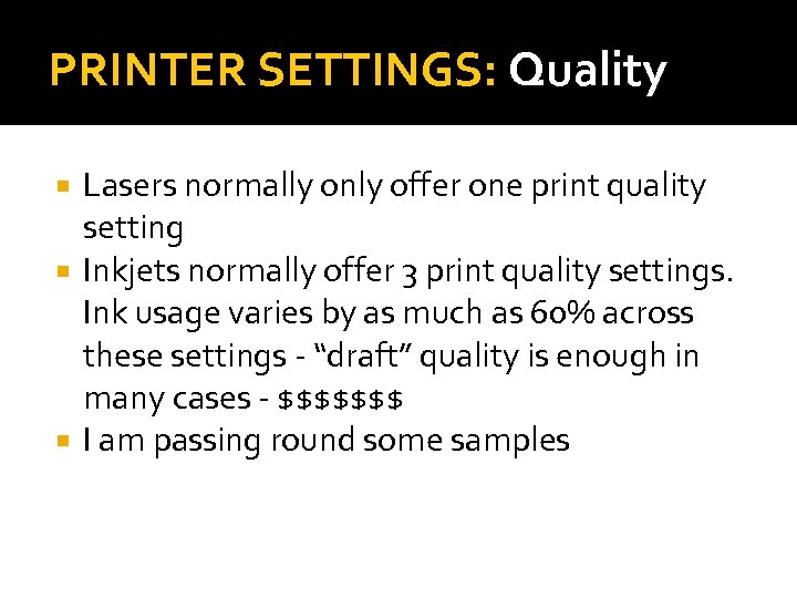 PRINTER SETTINGS: Quality Lasers normally only offer one print quality setting Inkjets normally offer