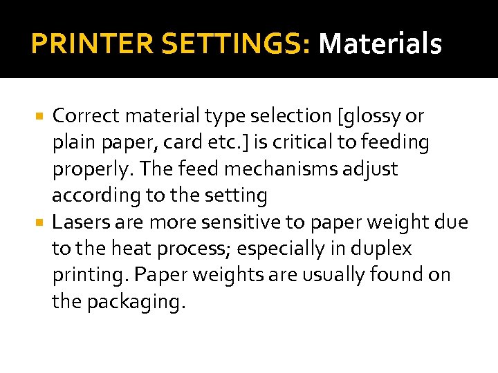 PRINTER SETTINGS: Materials Correct material type selection [glossy or plain paper, card etc. ]