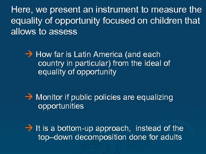 Here, we present an instrument to measure the equality of opportunity focused on children