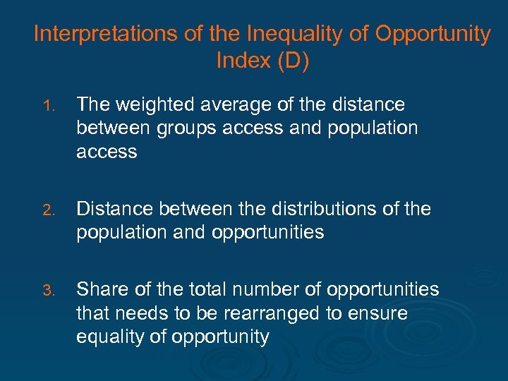 Interpretations of the Inequality of Opportunity Index (D) 1. The weighted average of the