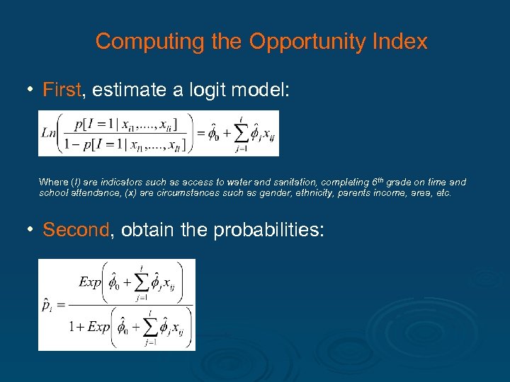 Computing the Opportunity Index • First, estimate a logit model: Where (I) are indicators