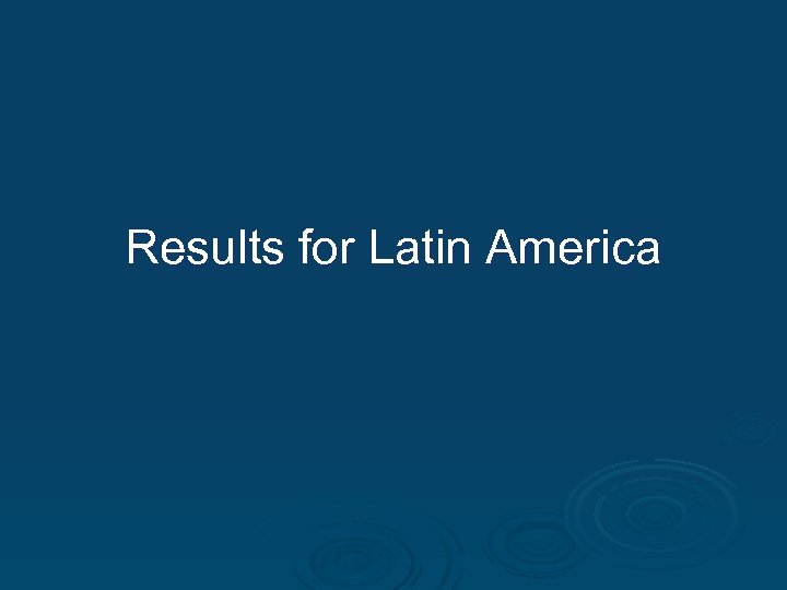 Results for Latin America 