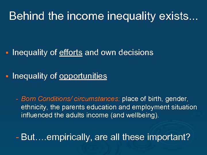 Behind the income inequality exists. . . § Inequality of efforts and own decisions
