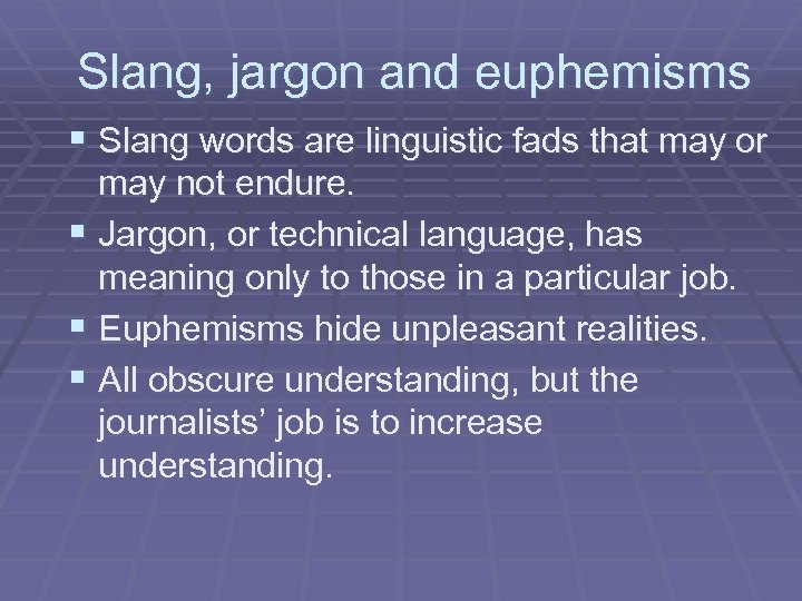 Slang, jargon and euphemisms § Slang words are linguistic fads that may or may