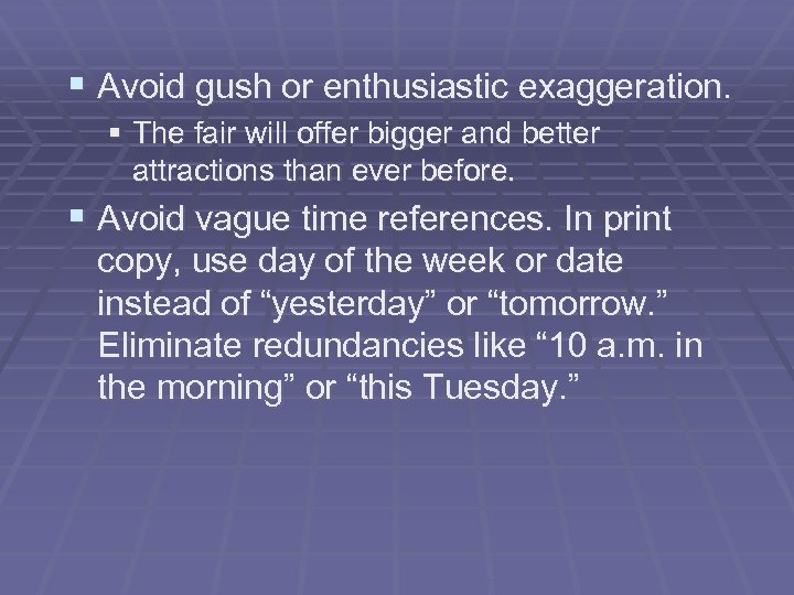 § Avoid gush or enthusiastic exaggeration. § The fair will offer bigger and better