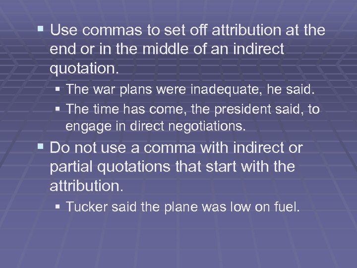 § Use commas to set off attribution at the end or in the middle