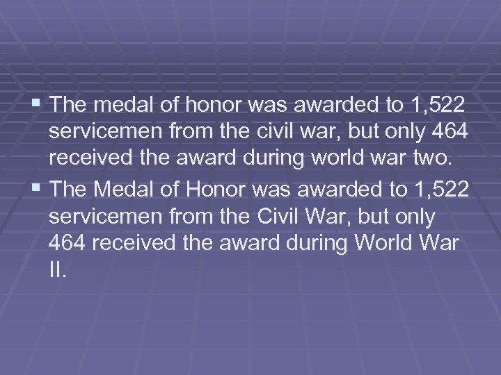 § The medal of honor was awarded to 1, 522 servicemen from the civil