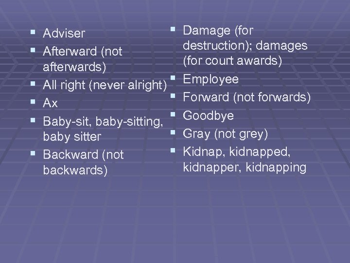 § Adviser § Afterward (not § § § Damage (for afterwards) All right (never