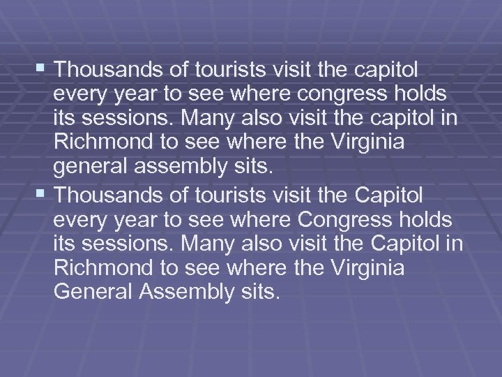§ Thousands of tourists visit the capitol every year to see where congress holds