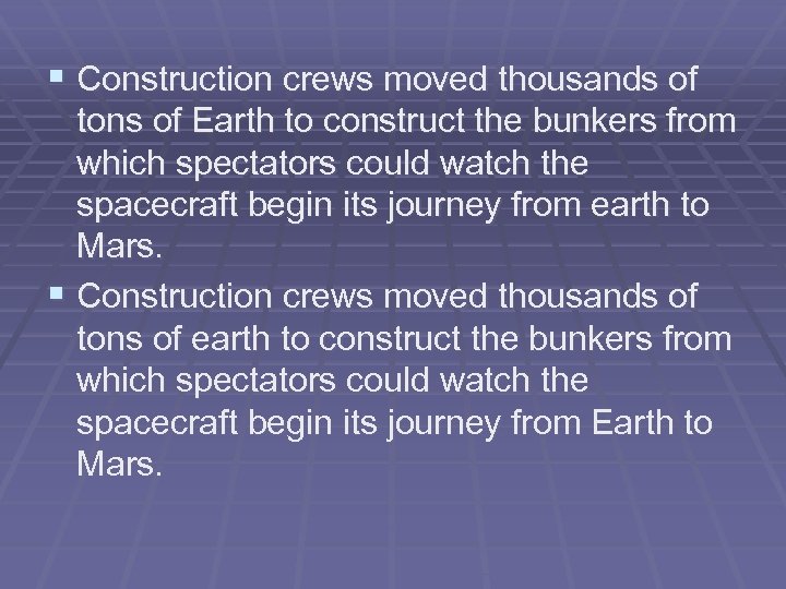 § Construction crews moved thousands of tons of Earth to construct the bunkers from