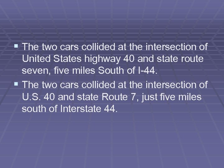 § The two cars collided at the intersection of United States highway 40 and