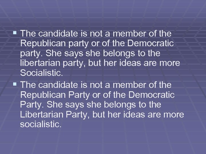 § The candidate is not a member of the Republican party or of the