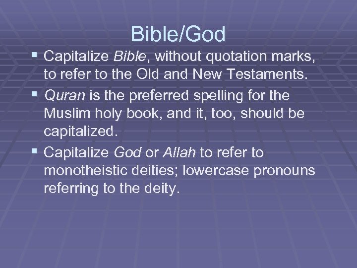Bible/God § Capitalize Bible, without quotation marks, to refer to the Old and New