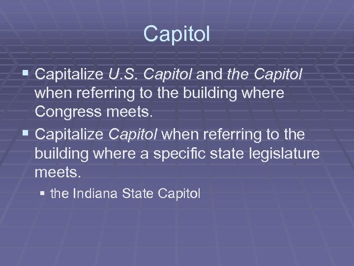 Capitol § Capitalize U. S. Capitol and the Capitol when referring to the building