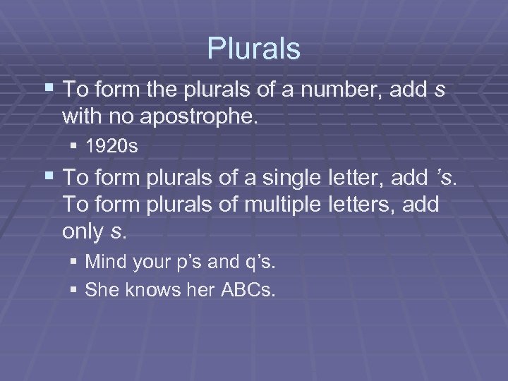 Plurals § To form the plurals of a number, add s with no apostrophe.