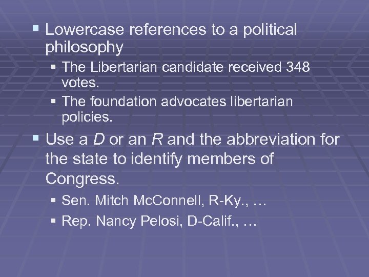 § Lowercase references to a political philosophy § The Libertarian candidate received 348 votes.