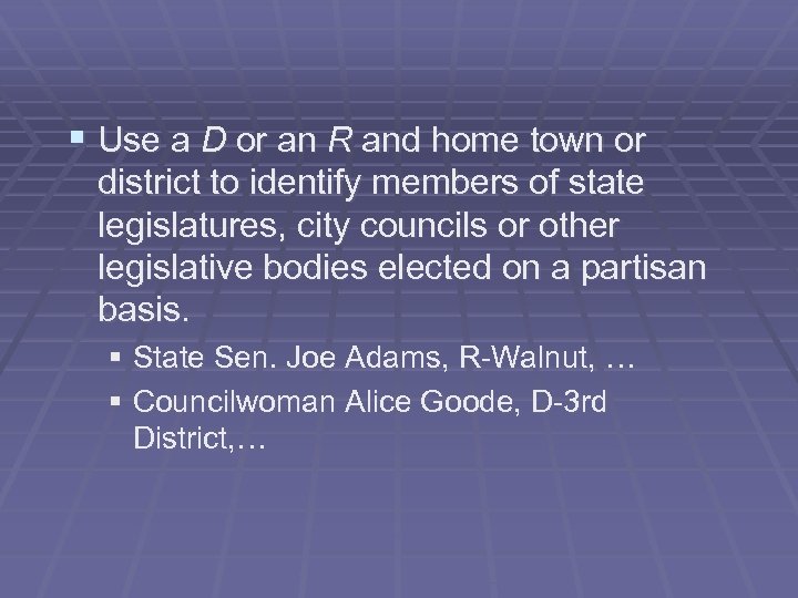 § Use a D or an R and home town or district to identify