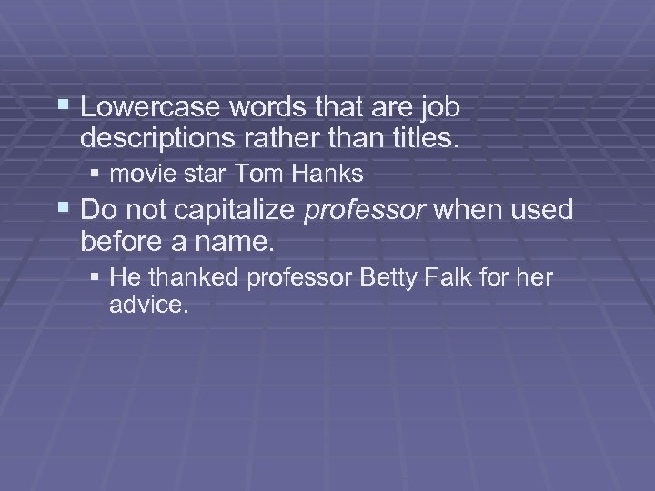 § Lowercase words that are job descriptions rather than titles. § movie star Tom