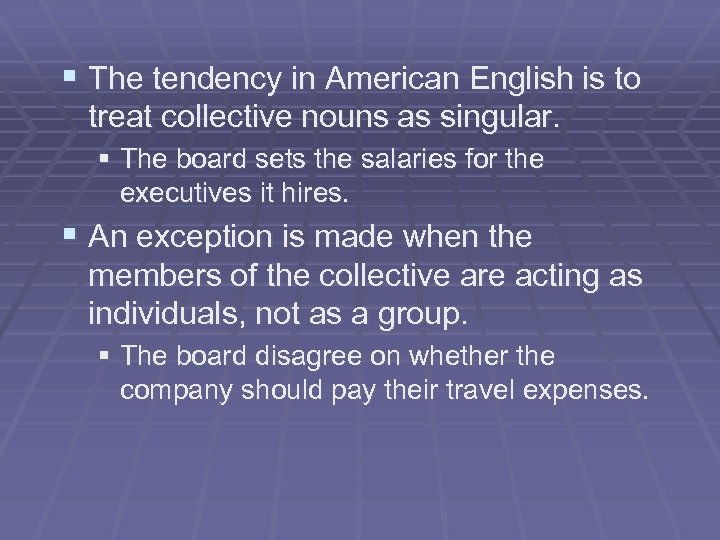 § The tendency in American English is to treat collective nouns as singular. §