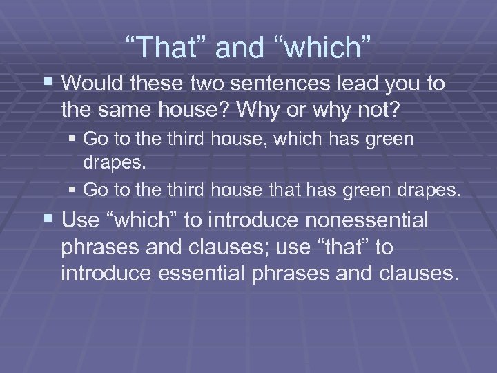 “That” and “which” § Would these two sentences lead you to the same house?